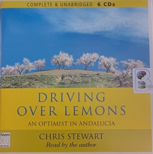 Driving Over Lemons - An Optimist in Andalucia written by Chris Stewart performed by Chris Stewart on Audio CD (Unabridged)